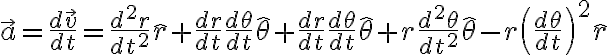 $\vec{a}=\frac{d\vec{v}}{dt}=\frac{d^2r}{dt^2}\hat{r}+\frac{dr}{dt}\frac{d\theta}{dt}\hat{\theta}+\frac{dr}{dt}\frac{d\theta}{dt}\hat{\theta}+r\frac{d^2\theta}{dt^2}\hat{\theta}-r\left(\frac{d\theta}{dt}\right)^2\hat{r}$